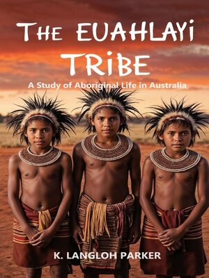 cover image of The Euahlayi Tribe, a Study of Aboriginal Life in Australia